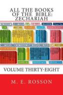All the Books of the Bible: Zechariah di M. E. Rosson edito da Createspace