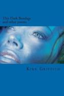 This Dark Bondage: And Other Poems di Kirk Griffith edito da Createspace