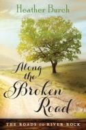 Along The Broken Road di Heather Burch edito da Amazon Publishing