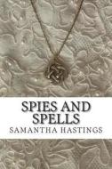 Spies and Spells: A Regency Amulets Mystery di Samantha Hastings edito da Createspace