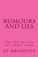 Rumours and Lies: A Short Story di Jo Brighton edito da Createspace
