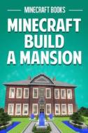 Minecraft Build a Mansion di Minecraft Books edito da Createspace