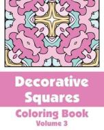 Decorative Squares Coloring Book (Volume 3) di Various, H. R. Wallace Publishing edito da Createspace