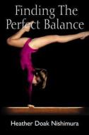 Finding the Perfect Balance di Heather Doak Nishimura edito da Createspace