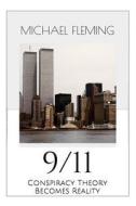 9/11: Conspiracy Theory Becomes Reality di Michael Fleming edito da Createspace