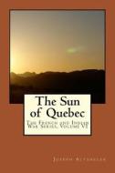 The Sun of Quebec di Joseph Altsheler edito da Createspace