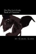 Dee Dee Lee's Little Book of Contrasts di Carol Lane edito da Createspace