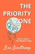 How to Stay in the Priority Zone di Lisa Landtroop edito da Createspace