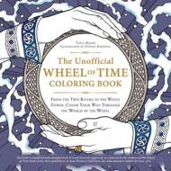 The Unofficial Wheel of Time Coloring Book: From the Two Rivers to the White Tower, Color Your Way Through the World of the Wheel di Tayla Blaire edito da ADAMS MEDIA