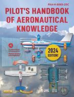 Pilot's Handbook of Aeronautical Knowledge (2023): Faa-H-8083-25c di Federal Aviation Administration (Faa) edito da SKYHORSE PUB