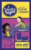 Squishy Taylor and the Tunnel of Doom di Ailsa Wild edito da PICTURE WINDOW BOOKS