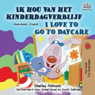 I Love to Go to Daycare (Dutch English Bilingual Book for Kids) di Shelley Admont, Kidkiddos Books edito da KidKiddos Books Ltd.