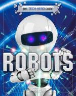 The Tech-head Guide: Robots di William Potter edito da Hachette Children's Group