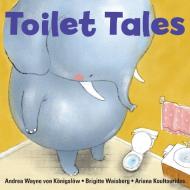 Toilet Tales di Brigitte Waisberg, Von Konigslow Andrea Wayne edito da Annick Press