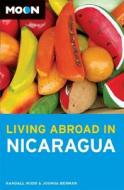Living Abroad In Nicaragua di Randy Wood, Joshua Berman edito da Avalon Travel Publishing