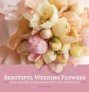 Victoria Beautiful Wedding Flowers di Diane Wagner edito da Sterling Publishing Co Inc