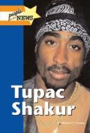 Tupack Shakur di Michael V. Uschan edito da Lucent Books