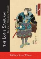 The Lone Samurai: The Life of Miyamoto Musashi di William Scott Wilson edito da SHAMBHALA