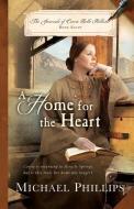 A Home for the Heart di Michael Phillips edito da Hendrickson Publishers Inc