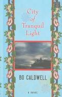 City of Tranquil Light di Bo Caldwell edito da Center Point
