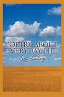 Poetry About Everyday Life di Jeff Lowery edito da America Star Books