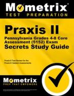 Praxis II Pennsylvania Grades 4-8 Core Assessment (5152) Exam Secrets Study Guide edito da MOMETRIX MEDIA LLC