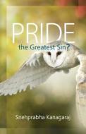 Pride, the Greatest Sin? di Snehprabha Kanagaraj edito da Tate Publishing Company