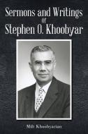 Sermons And Writings of Stephen O. Khoobyar di Milt Khoobyarian edito da Christian Faith Publishing