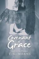Covenant Of Grace di T L Means edito da WestBow Press