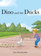 Dino and the Ducks di Ana Simakauskas edito da ARCHWAY PUB