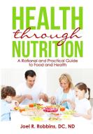 Health Through Nutrition di DC ROBBINS edito da Lightning Source Uk Ltd