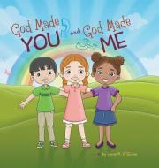 God Made You and God Made Me di Lynne R. O'Quinn edito da MINDSTIR MEDIA