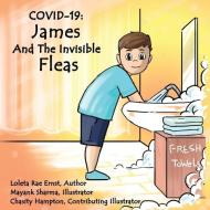 James and the Invisible Fleas di Loleta Rae Ernst edito da BOOKBABY