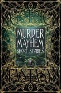 Murder Mayhem Short Stories edito da Flame Tree Publishing
