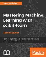 Mastering Machine Learning with scikit-learn, Second Edition di Gavin Hackeling edito da Packt Publishing