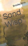 Sand Wisp: God of Medicinal Science di Bradley Strik edito da INDEPENDENTLY PUBLISHED