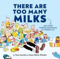 There Are Too Many Milks di Chronicle Books edito da CHRONICLE BOOKS