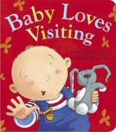 Baby Loves Visiting di Adrian Reynolds edito da Hachette Children\'s Books