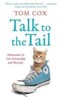 Adventures In Cat Ownership And Beyond di Tom Cox edito da Simon & Schuster Ltd