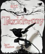 The Art of Taxidermy di Jane Eastoe edito da Pavilion Books