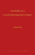 Australia as a Good International Citizen di Alison Pert edito da Federation Press