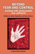 Beyond Fear and Control: Working with Young People Who Self-Harm di Helen Spandler edito da PCCS BOOKS