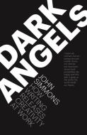 Dark Angels: How Writing Releases Creativity at Work di John Simmons edito da URBANE PUBN