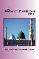 The Dome of Provisions, Part 1 di Shaykh Muhammad Hisham Kabbani edito da ISLAMIC SUPREME COUNCIL OF AME