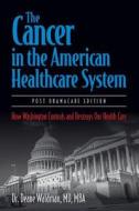 The Cancer In The American Healthcare System di Deane Waldman edito da Hugo House Publishers