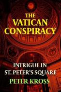 The Vatican Conspiracy di Peter (Peter Kross) Kross edito da Adventures Unlimited Press