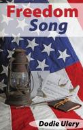 Freedom Song di Dodie Ulery edito da Taylor and Seale Publishers