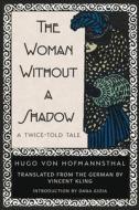 The Woman Without a Shadow di Hugo Von Hofmannsthal edito da Wiseblood Books