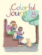 Colorful Journey di Ranu Jennifer Tiritilli Ranu, Ranu Giuliana Ranu, Ranu Karolina Ranu edito da Xlibris Us