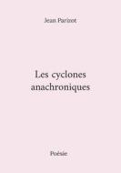 Les cyclones anachroniques di Jean Parizot edito da Books on Demand